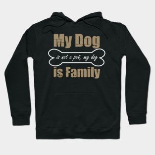 My Dog is not a pet, my Dog is Family Funny Cute Hoodie